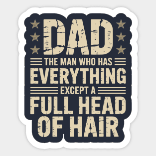 Dad The Man Who Has Everything Except A Full Head Of Hair Sticker